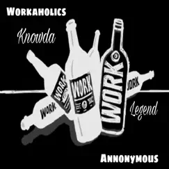 Workaholic Anonymous - Single by Knowda Legend album reviews, ratings, credits