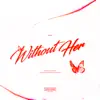 Without Her - Single album lyrics, reviews, download