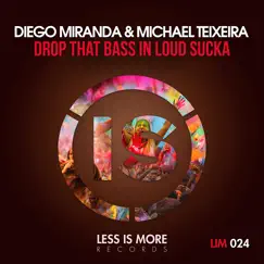 Drop That Bass and Loud Sucka - Single by Diego Miranda & Michael Teixeira album reviews, ratings, credits