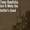 Get It While the Gettin's Good - Single album lyrics, reviews, download