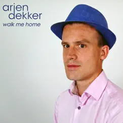 Walk Me Home - Single by Arjen Dekker album reviews, ratings, credits