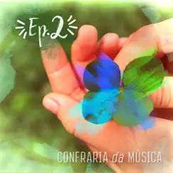 Ep. 2 (Ao Vivo) - Single by Confraria da Música album reviews, ratings, credits