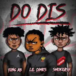 Do Dis (feat. SmokeAsh & Yung AB) - Single by Lil Dimes album reviews, ratings, credits