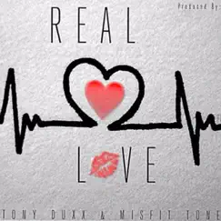 Real Love (feat. Misfit Tone) - Single by Tony Duxx album reviews, ratings, credits