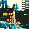 That's The Way Love Is - EP album lyrics, reviews, download