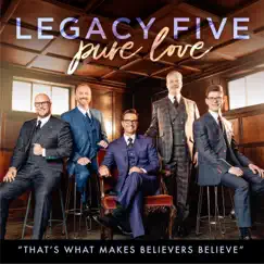 That's What Makes Believers Believe - EP by Legacy Five album reviews, ratings, credits