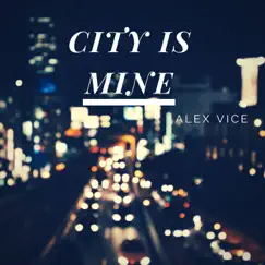 City Is Mine - Single by Alex Vice album reviews, ratings, credits