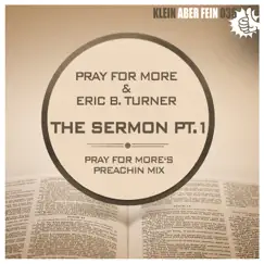 The Sermon, Pt. 1 - Single by Pray For More & Eric B Turner album reviews, ratings, credits