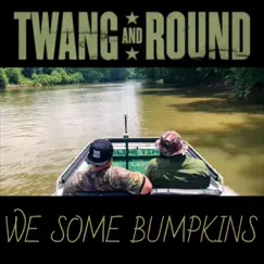 We Some Bumpkins - Single by Twang and Round album reviews, ratings, credits