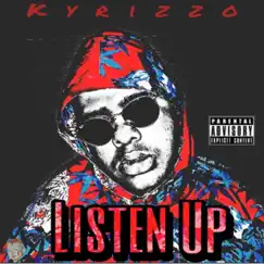 Listen Up - Single by Kyrizzo album reviews, ratings, credits