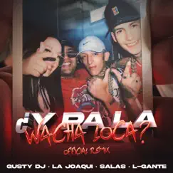 ¿Y Pa la Wacha Loca? (feat. Salastkbron) [Remix] Song Lyrics