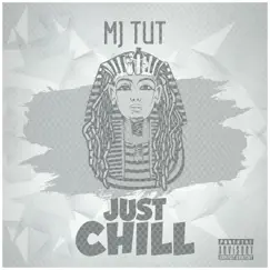 Just Chill - Single by Mj Tut album reviews, ratings, credits