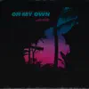 On My Own (Extended Mix) - Single album lyrics, reviews, download