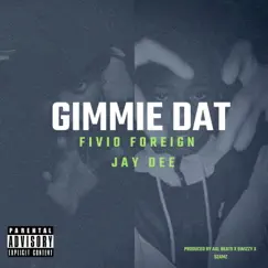 Gimmie Dat - Single by AXL BEATS, Fivio Foreign & Jay Dee album reviews, ratings, credits