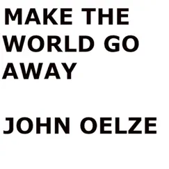 Make the World Go Away - Single by John Oelze album reviews, ratings, credits