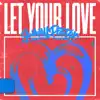 Let Your Love - Single album lyrics, reviews, download