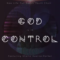 God Is in Control (Live) [feat. Sheila Hearne-Parker] - Single by New Life Outreach Youth Choir album reviews, ratings, credits