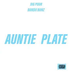 Auntie Plate (feat. BUNDII BUNZ) - Single by Big Poon album reviews, ratings, credits