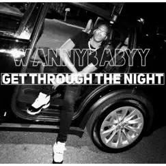Get Through the Night - Single by Wannybabyy album reviews, ratings, credits