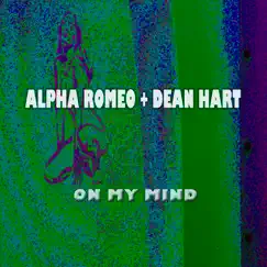 On My Mind - EP by Dean Hart & Alpha Romeo album reviews, ratings, credits