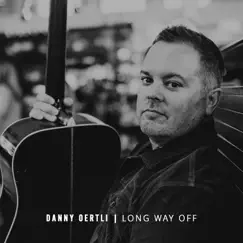 Long Way Off by Danny Oertli album reviews, ratings, credits