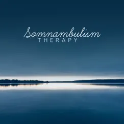Somnambulism Therapy: Calm Sounds to Eliminate Sleep Walking and Sleep Talking by Peaceful Sleep Music Collection album reviews, ratings, credits