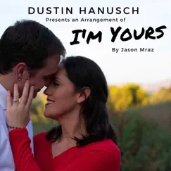 I'm Yours - Single by Dustin Hanusch album reviews, ratings, credits