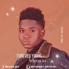Forever Yours - Single by Beyan Jay album reviews, ratings, credits