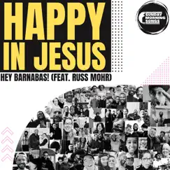 Happy in Jesus - Single (feat. Russ Mohr & Eric McAllister) - Single by Hey Barnabas! & Sunday Morning Songs album reviews, ratings, credits
