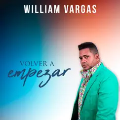 Volver a Empezar - Single by William Vargas album reviews, ratings, credits