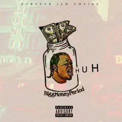 Huh - Single by BIGGMONEYPERIOD album reviews, ratings, credits