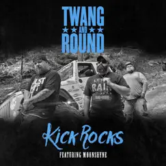 Kick Rocks (feat. Moonshyne) - Single by Twang and Round album reviews, ratings, credits