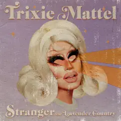 Stranger (feat. Lavender Country) - Single by Trixie Mattel album reviews, ratings, credits