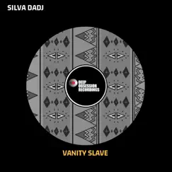 Vanity Slave - Single by Silva DaDj album reviews, ratings, credits