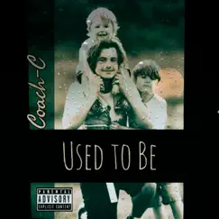Used To Be - Single by Coach-C album reviews, ratings, credits