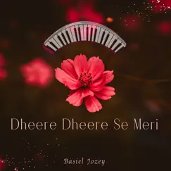 Dheere Dheere Se Meri (Soft Piano) - Single by Basiel Jozey album reviews, ratings, credits