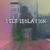 Self Isolation - Single album lyrics, reviews, download