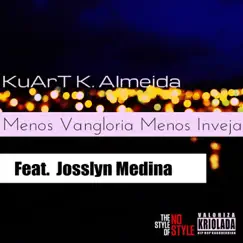 Menos Vangloria Menos Inveja (feat. Josslyn Medina) - Single by KuArt K. Almeida album reviews, ratings, credits