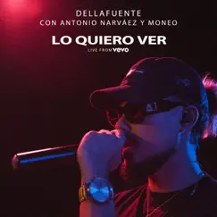 Lo Quiero Ver (Live from VEVO, Mad '18) [feat. Antonio Narvaez & Moneo] - Single by DELLAFUENTE album reviews, ratings, credits
