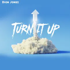 Turn It Up - Single by Dion Jonez album reviews, ratings, credits