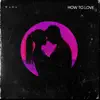 How To Love - Single album lyrics, reviews, download