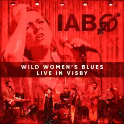 Wild Women's Blues (feat. Johan Carlgren) [Live in Visby] by Ida Andersson Band album reviews, ratings, credits