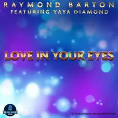 Love In Your Eyes (feat. Yaya Diamond) - Single by Raymond Barton album reviews, ratings, credits