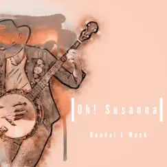 Oh! Susanna - Single by Randal L Meek album reviews, ratings, credits