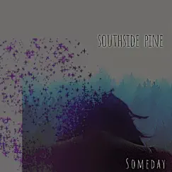 Someday - Single by Southside Pine album reviews, ratings, credits