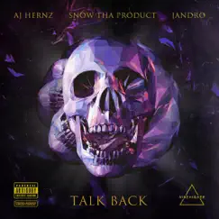 Talk Back - Single by Snow Tha Product, Aj Hernz & Jandro album reviews, ratings, credits
