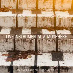 Live Instrumental Atmosphere: Music to Inspire Creativity, Flowing and Graceful Music by Various Artists album reviews, ratings, credits
