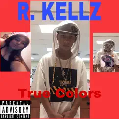 True Colors - EP by R. Kellz album reviews, ratings, credits