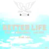 Better Life (feat. TGK, Yung Koba & MK CEO) - Single album lyrics, reviews, download