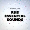 R&B Essential Sounds album lyrics, reviews, download